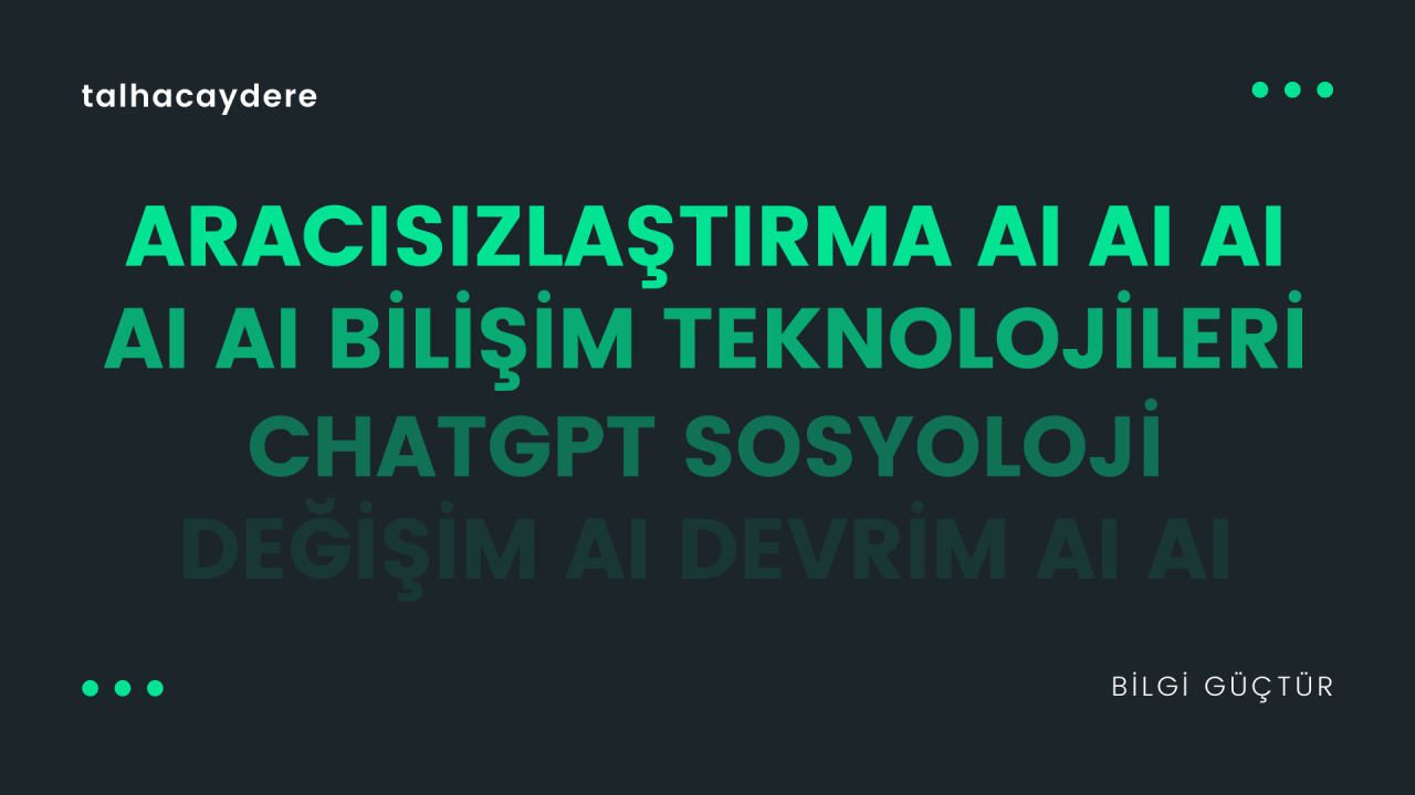 aracısızlaştırma ve ai